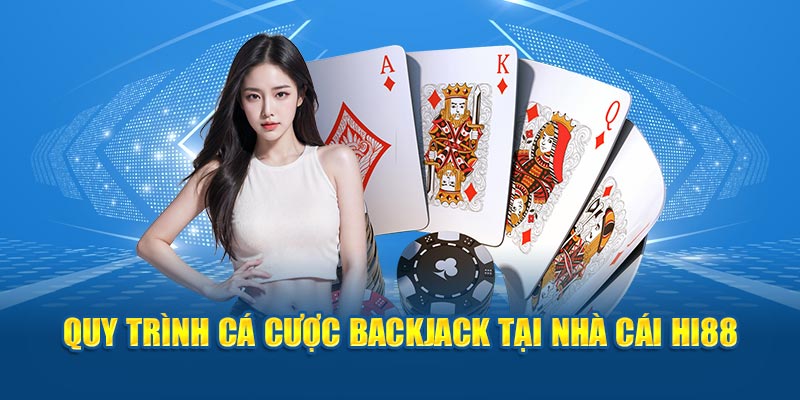 Quy trình cá cược BackJack tại nhà cái HI88